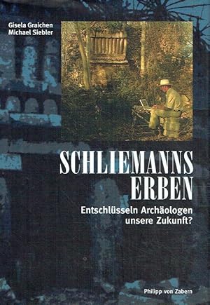 Imagen del vendedor de Schliemanns Erben: Entschlsseln Archologen unsere Zukunft?. a la venta por Antiquariat Bernhardt