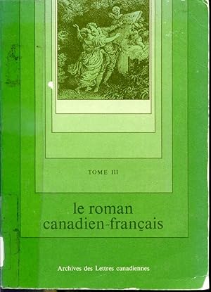 Immagine del venditore per Le roman canadien-franais Tome III - volution, Tmoignages, Bibliographie - Archives des Lettres Canadiennes venduto da Librairie Le Nord