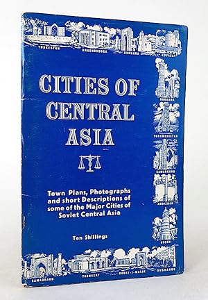 Cities of Central Asia: Towns Plans, Photographs and short Descriptions of some of the Major Citi...