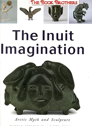 Imagen del vendedor de Inuit Imagination:Arctic Myth and Sculpture (SIGNED) a la venta por THE BOOK BROTHERS