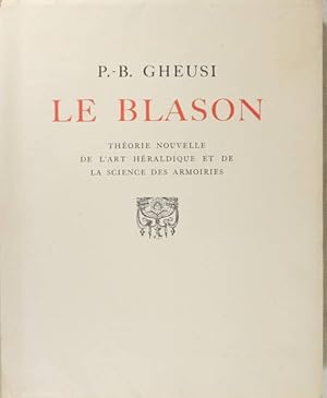 Image du vendeur pour Le blason. Thorie nouvelle de l'art hraldique, trait complet de la science des armoiries, d'aprs les rgles et les figures du moyen-ge avec les dessins de l'auteur. mis en vente par Christophe He - Livres anciens