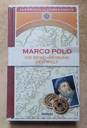 Marco Polo - Die Beschreibung der Welt. - Aufbruch ins Unbekannte.