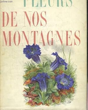 Imagen del vendedor de FLEURS DE NOS MONTAGNES. a la venta por Le-Livre