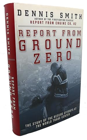 Imagen del vendedor de REPORT FROM GROUND ZERO : The Story of the Rescue Efforts At the World Trade Center a la venta por Rare Book Cellar