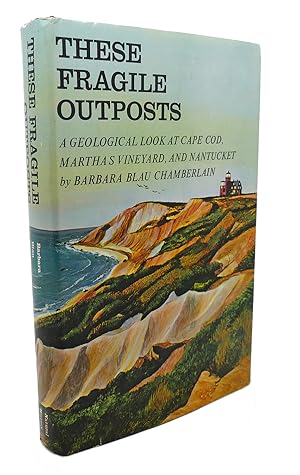 Seller image for THESE FRAGILE OUTPOSTS : A Geological Look At Cape Cod, Marthas Vineyard, and Nantucket for sale by Rare Book Cellar