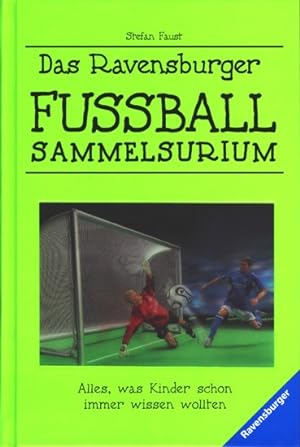 Seller image for Das Ravensburger Fuball-Sammelsurium : Alles, was Kinder schon immer wissen wollten. for sale by TF-Versandhandel - Preise inkl. MwSt.