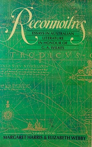 Seller image for Reconnoitres: Essays In Australian In Honour of G.A. Wilkes. for sale by Banfield House Booksellers