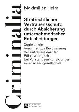 Bild des Verkufers fr Strafrechtlicher Vertrauensschutz durch Absicherung unternehmerischer Entscheidungen : Zugleich ein Vorschlag zur Bestimmung der untreuerelevanten Pflichtwidrigkeit bei Vorstandsentscheidungen einer Aktiengesellschaft zum Verkauf von AHA-BUCH GmbH