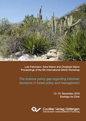 Seller image for The science policy gap regarding informed decisions in forest policy and management. What scientific information are policy makers really interested in?. Proceedings of the 6th International DAAD Workshop for sale by AHA-BUCH GmbH