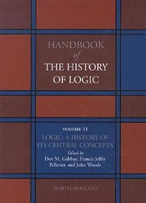 Seller image for Logic: A History of Its Central Concepts: 11 (Handbook of the History of Logic) for sale by AHA-BUCH