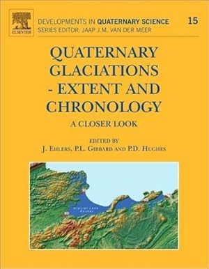 Bild des Verkufers fr Quaternary Glaciations - Extent and Chronology: A Closer Look (Developments in Quaternary Science) (Developments in Quaternary Science (Hardcover)) zum Verkauf von AHA-BUCH