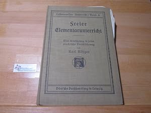 Freier Elementarunterricht : Eine Einführung in s. prakt. Durchführung. von Karl Rößger / Lebensv...