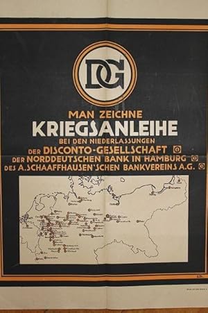 Plakat. Man zeichne Kriegsanleihe bei den Niederlassungen der Disconto-Gesellschaft, der Norddeut...