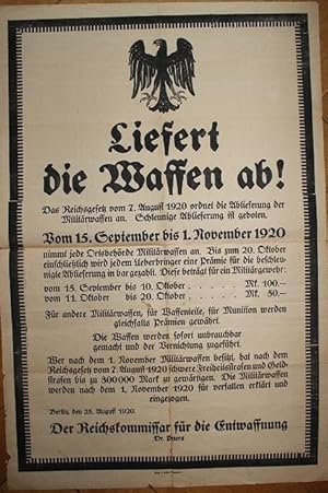 Plakat. Liefert die Waffen ab! Der Reichskomissar für die Entwaffnung Dr. Peters.