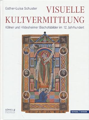 Visuelle Kultvermittlung. Kölner und Hildesheimer Bischofsbilder im 12. Jahrhundert. Eikoniká 7.
