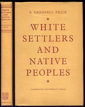 Seller image for White Settlers and Native Peoples. An Historical Study of Racial Contacts between English-speaking Whites and Aboriginal Peoples in the United States, Canada, Australia and New Zealand. for sale by Hesperia Libros