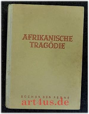 Afrikanische Tragödie : Roman vom deutschen Schicksal in den ehemaligen Kolonien. Bücher der Ferne