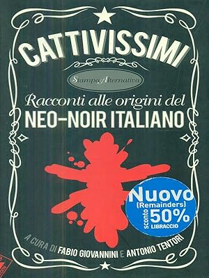 Bild des Verkufers fr Cattivissimi - Racconti alle origini Neo-noir italiano. zum Verkauf von Librodifaccia