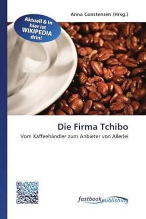 Immagine del venditore per Die Firma Tchibo : Vom Kaffeehndler zum Anbieter von Allerlei venduto da AHA-BUCH