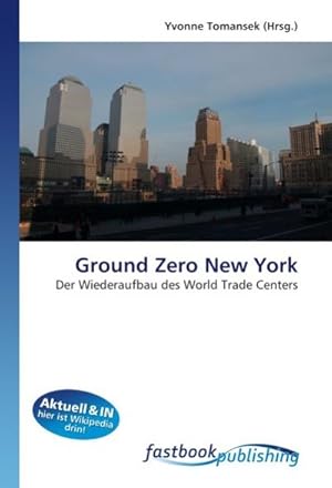 Immagine del venditore per Ground Zero New York : Der Wiederaufbau des World Trade Centers venduto da AHA-BUCH