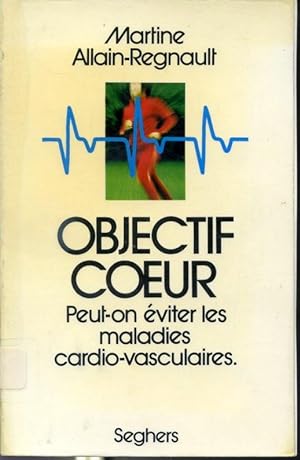 Seller image for Objectif coeur - Peut-on viter les maladies cardio-vasculaires for sale by Librairie Le Nord