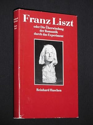 Seller image for Franz Liszt oder Die berwindung der Romantik durch das Experiment for sale by Fast alles Theater! Antiquariat fr die darstellenden Knste