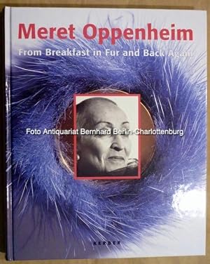 Bild des Verkufers fr Meret Oppenheim. From Breakfast in Fur and Back Again. The conflation of images, language, and objects in Meret Oppenheim's applied poetry. Die Pelztasse war nur der Anfang zum Verkauf von Antiquariat Bernhard