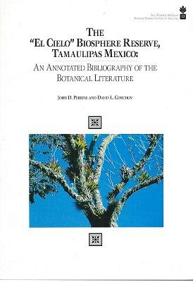 Image du vendeur pour The "El Cielo" Biosphere reserve, Tamaulipas Mexico: an annotated bibliography of the botanical literature mis en vente par Mike Park Ltd