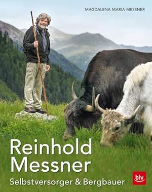 Image du vendeur pour Reinhold Messner - Selbstversorger & Bergbauer TB mis en vente par BuchWeltWeit Ludwig Meier e.K.