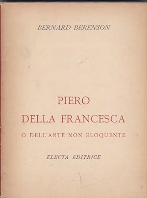 Seller image for Piero della Francesca o dell'arte non eloquente for sale by LIBRERA GULLIVER