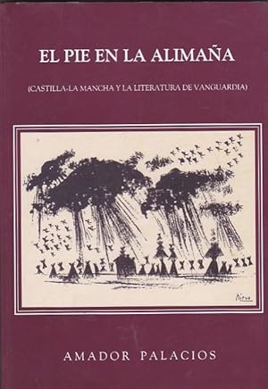 Imagen del vendedor de El pie en la alimaa. (Castilla-La Mancha y la literatura de vanguardia) a la venta por LIBRERA GULLIVER