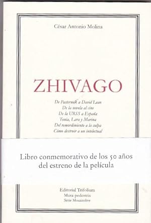 Imagen del vendedor de Zhivago. De Pasternak a David Lean. De la novela al cine. De la URSS a Espaa. Tonia, Lara y Marina. Del remordimiento a la culpa. Cmo destruir a un intelectual a la venta por LIBRERA GULLIVER