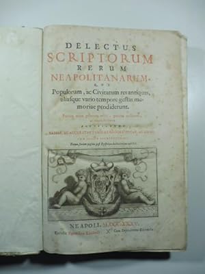 Delectus scriptorum rerum neapolitanarum qui populorum ac civitatum res antiquas aliasque vario t...