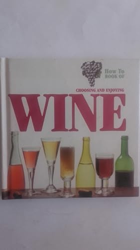Seller image for Book of Choosing and Enjoying Wine (How To Book of) for sale by Librera Ofisierra
