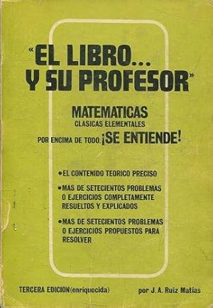 EL LIBRO Y SU PROFESOR. MATEMATICAS CLASICAS ELEMENTALES. POR ENCIMA DE TODO, ¡SE ENTIENDE! TERCE...