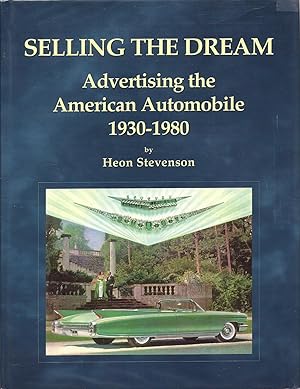 Imagen del vendedor de Selling The Dream Advertising the American Automobile 1930 - !980 a la venta por Charles Lewis Best Booksellers