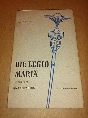 Seller image for Die Legio Mari [Mariae] in Einsatz und Bewhrung - Ein Tatsachenbericht - herausgegeben von P. Leo Robert SVD for sale by GAENSAN Versandantiquariat