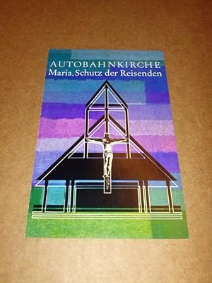 Faltprospekt - Autobahnkirche / Maria, Schutz der Reisenden / Innenteil: Gebet zum gekreuzigten H...