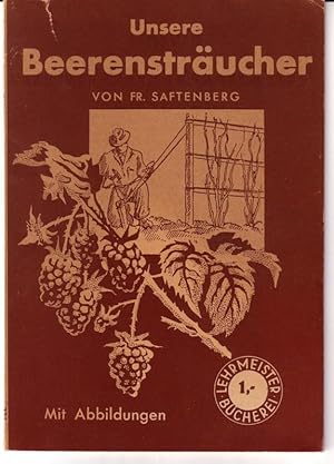 Seller image for Unsere Beerenstrucher von Fr. Saftenberg. Neubearbeitet von Fritz Hertel / Lehrmeister-Bcherei Nr. 231 - Mit 24 Abbildungen for sale by GAENSAN Versandantiquariat