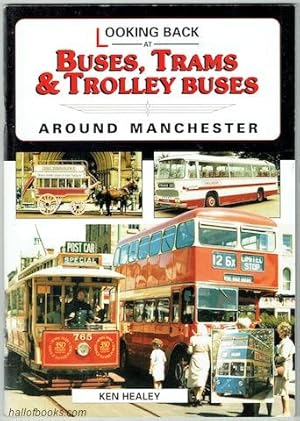 Looking Back At Buses, Trams And Trolley Buses Around Manchester