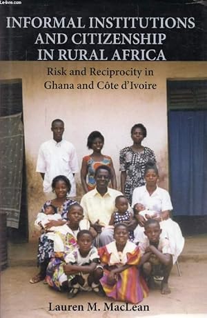 Imagen del vendedor de INFORMAL INSTITUTIONS AND CITIZENSHIP IN RURAL AFRICA, Risk and Reciprocity in Ghana and Cte d'Ivoire a la venta por Le-Livre