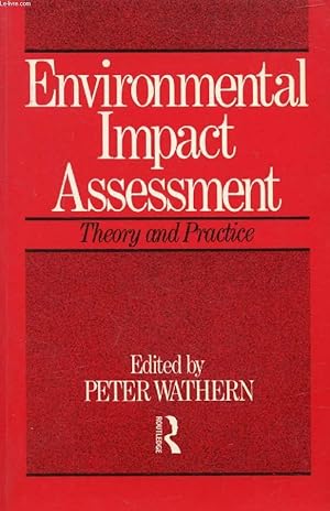 Seller image for ENVIRONMENTAL IMPACT ASSESSMENT, Theory and Practice (Contents: An introductory guide to EIA, P. Wathern. Scoping methods and baseline studies in EIA, G. Beanlands. Developments in EIA methods, R. Bisset. Uncertainty in EIA, P. de Jongh.) for sale by Le-Livre