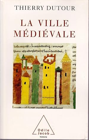 La ville médiévale. Origine et triomphe de l'Europe urbaine.