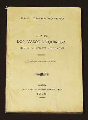 Vida De Don Vasco De Quiroga, Primer Obispo De Michoacan (Conforme a La Edición De 1766). Reglas ...