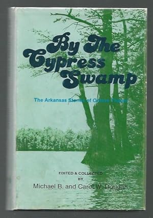 By the Cypress Swamp The Arkansas Stories of Octave Thanet