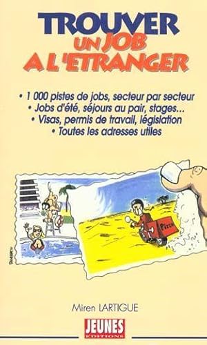 Trouver un job à l'étranger. 1000 pistes de jobs, secteur par secteur, jobs d'été, séjours au pair.