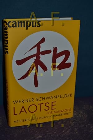 Bild des Verkufers fr Laotse fr Manager : Meisterschaft durch Gelassenheit. zum Verkauf von Antiquarische Fundgrube e.U.