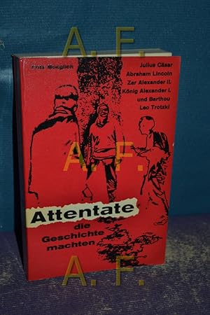 Seller image for Attentate, die Geschichte machten. for sale by Antiquarische Fundgrube e.U.