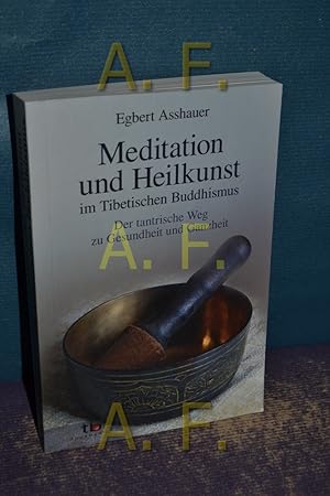 Image du vendeur pour Meditation und Heilkunst im Tibetischen Buddhismus : der tantrische Weg zu Gesundheit und Ganzheit. mis en vente par Antiquarische Fundgrube e.U.