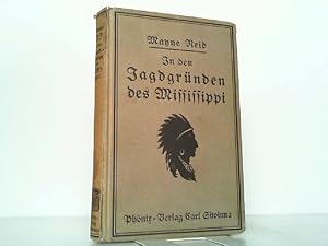 Bild des Verkufers fr In den Jagdgrnden des Mississippi. Eine Erzhlung. Neue deutsche Ausgabe von Walter Heichen. zum Verkauf von Antiquariat Ehbrecht - Preis inkl. MwSt.